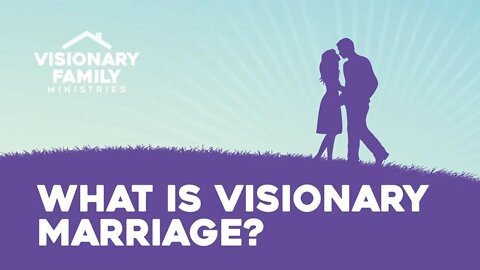 What is a Visionary Marriage