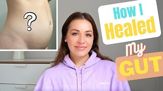 HOW I HEALED MY GUT | Gut Health Tips for Bloating & Digestion