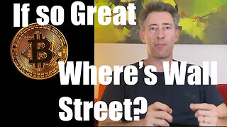 If Bitcoin is such a Great Investment how Come Wall Street Isn't ALL OVER IT??