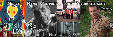 Dr. Hans Utter – “Music, Mind Control, and Psychobiology, Pt. 6” – #237