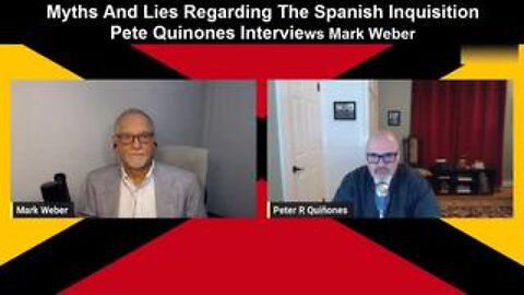 Myths And Lies Regarding The Spanish Inquisition: Pete Quinones Interviews Mark Weber