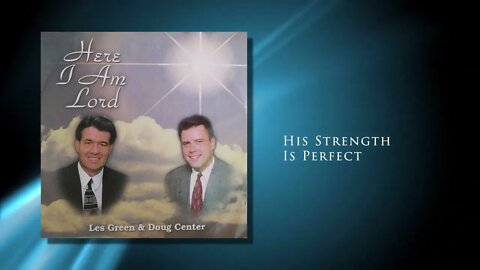 His Strength Is Perfect - Les Green & Doug Center