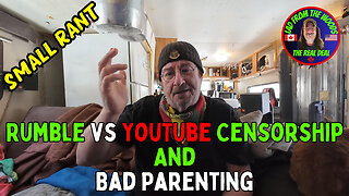 Rumble vs YouTube Censorship And Bad Parenting
