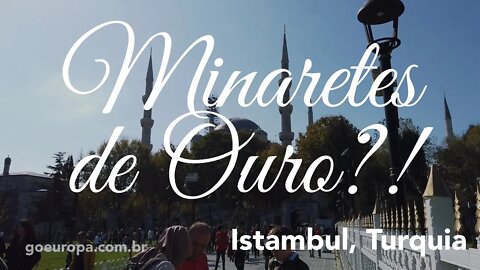 🇹🇷 MINARETES DE OURO?! - Istambul, Turquia | GoEuropa