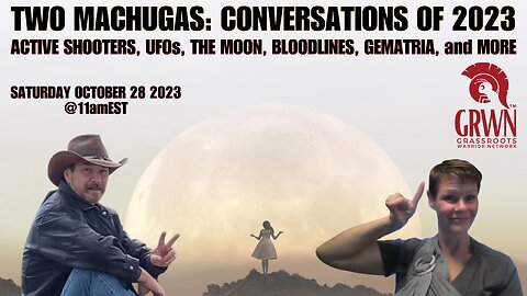 TWO Machugas: Active shooters, UFOs, the moon, bloodlines, Gematria, and more
