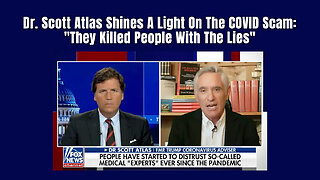 Dr. Scott Atlas Shines A Light On The COVID Scam: "They Killed People With The Lies"