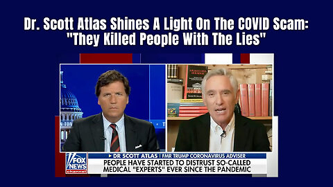 Dr. Scott Atlas Shines A Light On The COVID Scam: "They Killed People With The Lies"