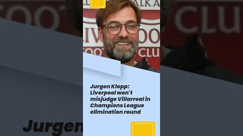 Jurgen Klopp : Liverpool won't misjudge Villarreal in Champions League elimination round #shorts