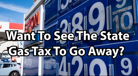 Want To See The State Gas Tax To Go Away?