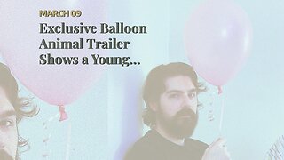 Exclusive Balloon Animal Trailer Shows a Young Circus Performer Having a Crisis