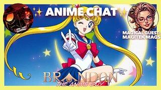 Anime Chat #20 | with Magitek Mags!
