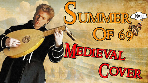 Summer Of 69 (Bardcore - Medieval Parody Cover) Originally by Bryan Adams