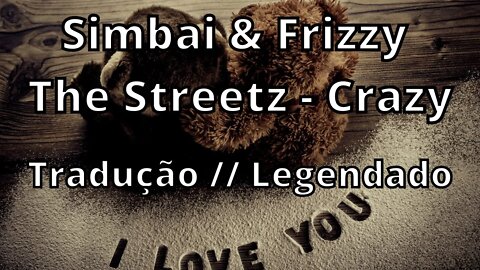 Simbai & Frizzy The Streetz - Crazy Tradução // Legendado