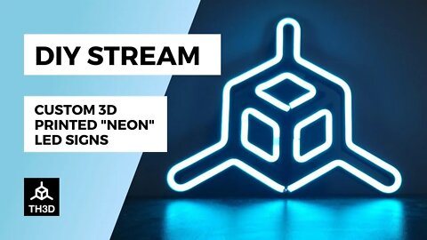 DIY Project - 3D Printed "Neon" LED Signs | Livestream | 6/25/21