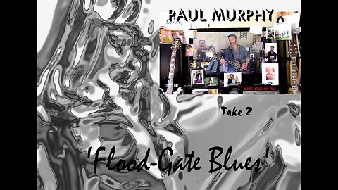 Paul Murphy 'Flood-Gate Blues' . Take 2 , 'post-relationship' song.