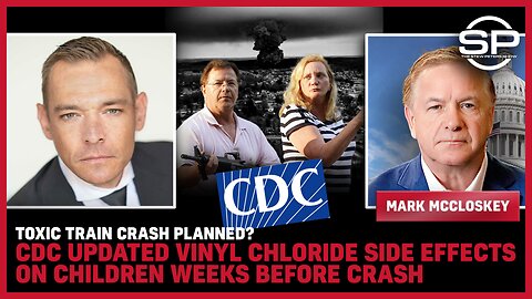 Toxic Train Crash PLANNED? CDC Updated Vinyl Chloride Side Effects on CHILDREN WEEKS BEFORE CRASH