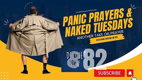 Panic Prayers & Naked Tuesdays 2 of 3