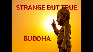 Strange but True: Buddha