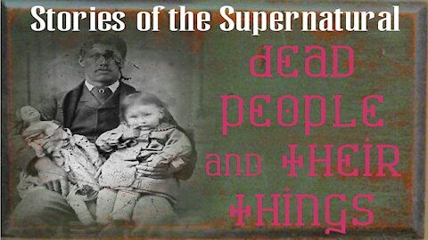 Dead People and Their Things | Interview with Duane Cerny | Stories of the Supernatural