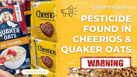 Pesticide found in Cheerios & Quaker Oats