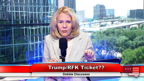 Trump/RFK Ticket?? | Debbie Discusses 6.27.23