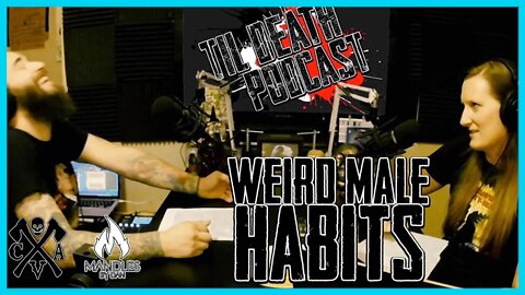 Weird Male Habits | Til Death Podcast | CLIP