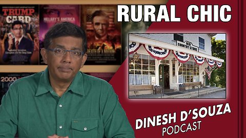 RURAL CHIC Dinesh D’Souza Podcast EP500