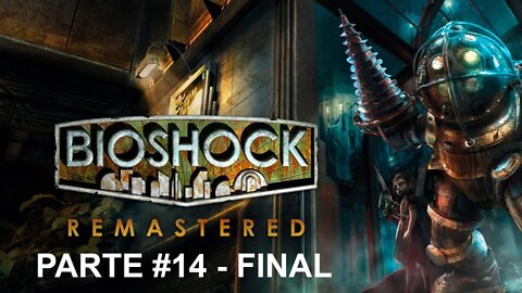 Bioshock Remastered - [Parte 14 - Final] - Dificuldade Sobrevivência - PT-BR - 60Fps - [HD]