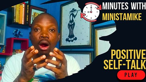 POSITIVE SELF-TALK - Minutes With MinistaMike, FREE COACHING