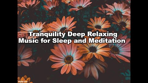 Deep Relaxing Music for Sleep and Meditation