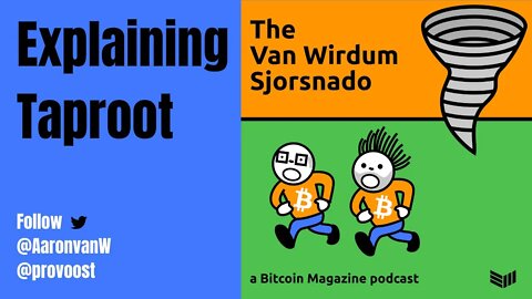 The Van Wirdum Sjorsnado - Explaining Taproot - NADO 2