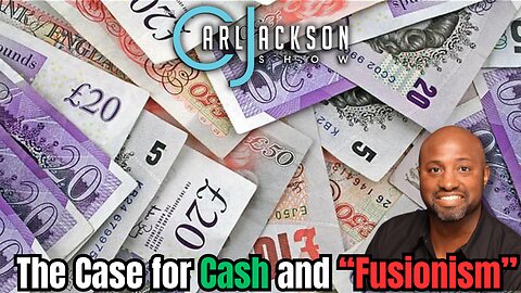 The Case for Cash and “Fusionism”