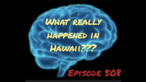 WHAT REALLY HAPPENED IN HAWAII? WAR FOR YOUR MIND, Episode 508 with HonestWalterWhite