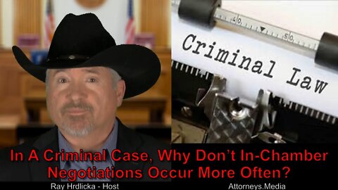 Alameda County - In A Criminal Case, Why Don’t In Chamber Negotiations Occur More Often ?