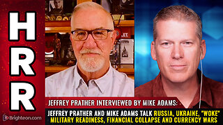 Jeffrey Prather and Mike Adams talk Russia, Ukraine, "woke" military readiness...