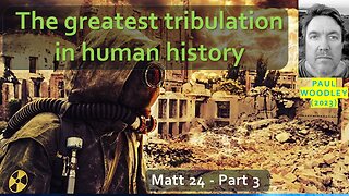 Great Tribulation - Matt 24: 16-31