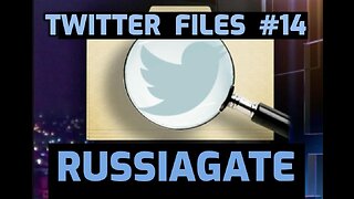 Twitter Files #14 - RussiaGate