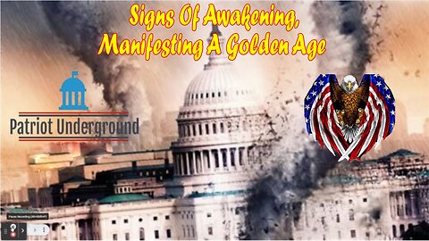 Patriot Underground Update May 5: Signs Of Awakening, Manifesting A Golden Age