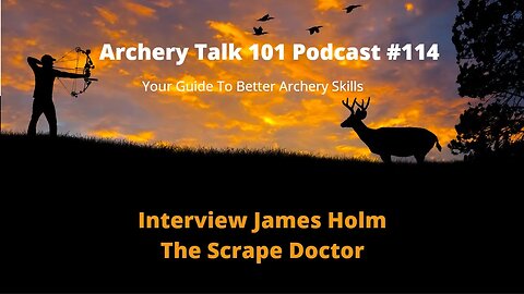 How To Learn Archery: An Interview with Scrap Magic's James Holm on Archery Talk 101 Podcast #114