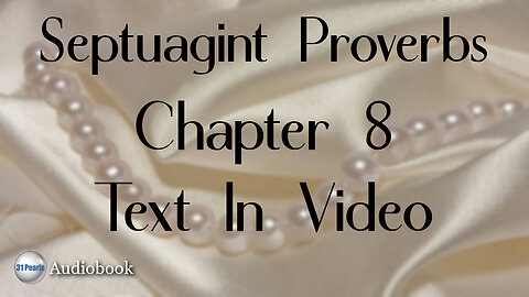 Septuagint Proverbs - Chapter 8 - Text In Video