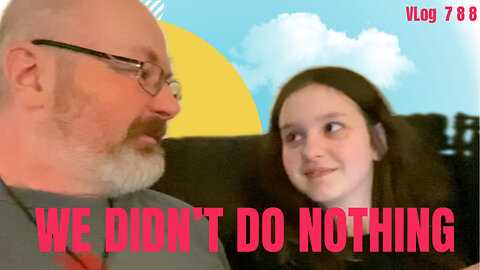 WE DIDN’T DO ANYTHING - VLog 788