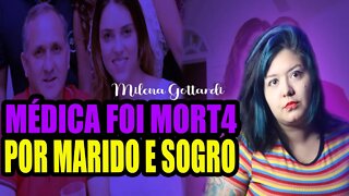 MARIDO E SOGRO ENCOMENDARAM MORTE DE MÉDICA - Milena Gottardi | Crimes brasileiros