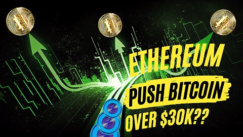 Bitcoin Breaks $30K Barrier with Help from Ethereum???