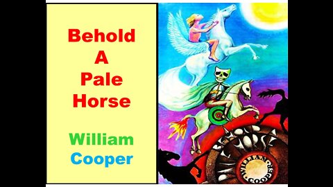 Bill Cooper - Behold A Pale Horse - Chapter 15 - Part 1