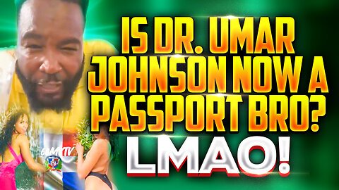 Is Dr. Umar Johnson Now A Passport Bro? LMAO!