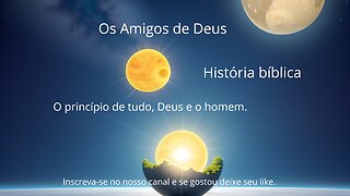 O princípio de tudo, Deus e o homem - Estudo bíblico, como entender a bíblia - História bíblica