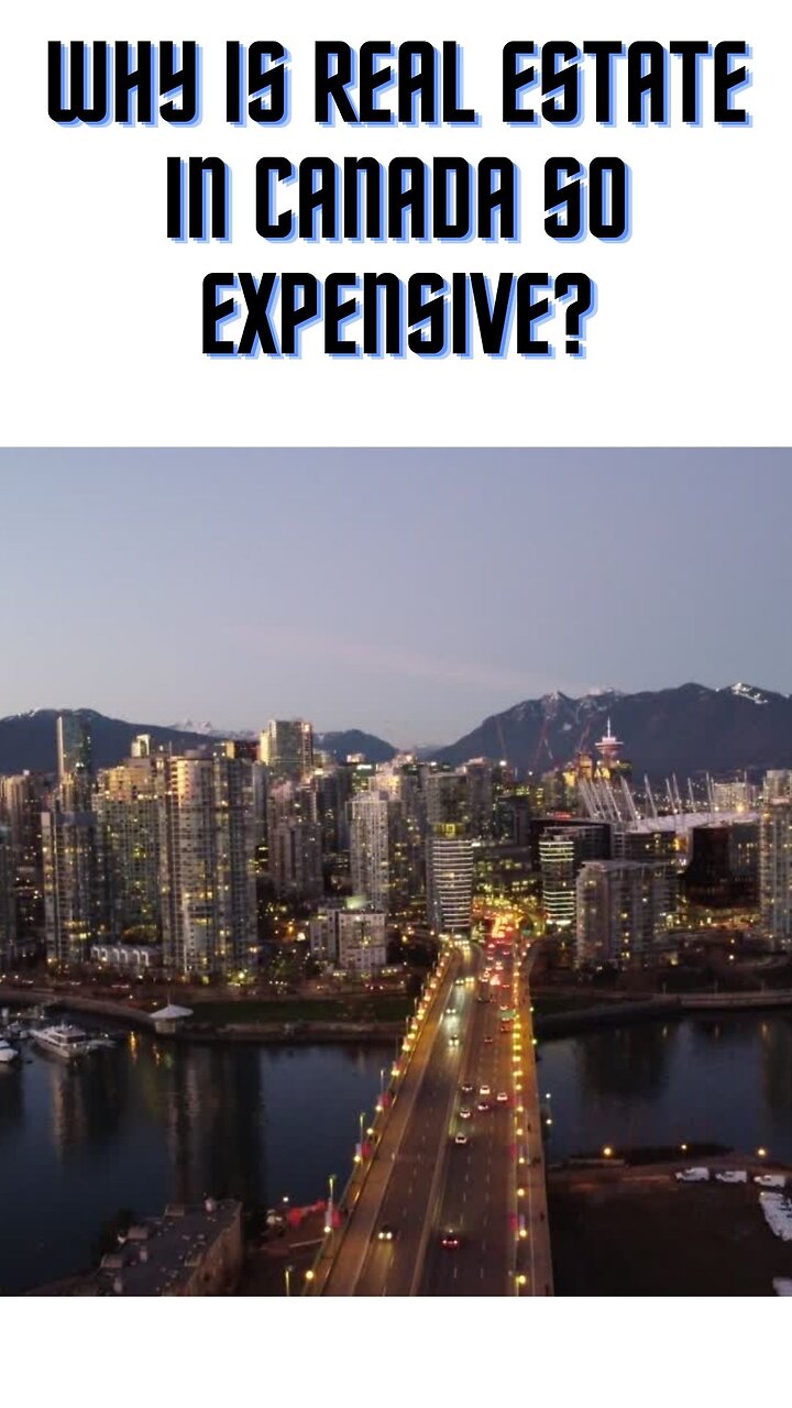 Why is real estate in Canada so expensive?