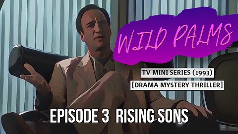 WILD PALMS | EPISODE 3 RISING SONS | TV MINI SERIES [DRAMA MYSTERY THRILLER]