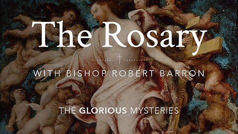 The Rosary (Glorious Mysteries) with Bishop Robert Barron