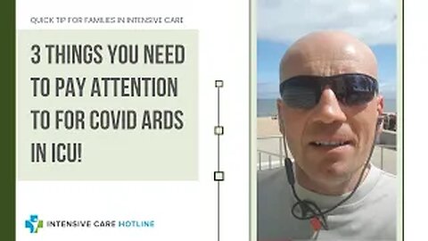 Quick tip for families in ICU: 3 things you need to pay attention to for COVID ARDS in ICU!